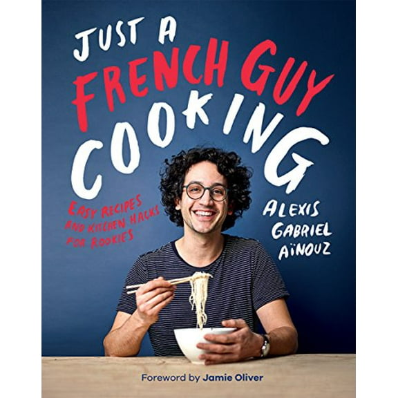 Pre-Owned Just a French Guy Cooking: Easy Recipes and Kitchen Hacks for Rookies (Hardcover) 1787132234 9781787132238