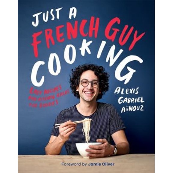 Pre-Owned Just a French Guy Cooking: Easy Recipes and Kitchen Hacks for Rookies (Hardcover) 1787132234 9781787132238