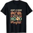 thumbnail image 1 of Just a GOOD MOM with a HOOD Mother's Day Playlist T-Shirt, 1 of 5