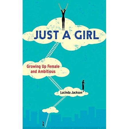 Pre-Owned Just a Girl: Growing Up Female and Ambitious Paperback