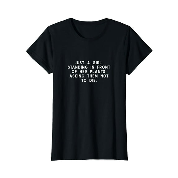 Just a Girl Standing in Front of Her Plants Lady Plant Lover T-Shirt
