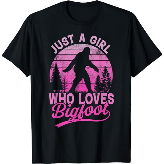 Just a Girl Who Loves Bigfoot – Funny Sasquatch T-Shirt