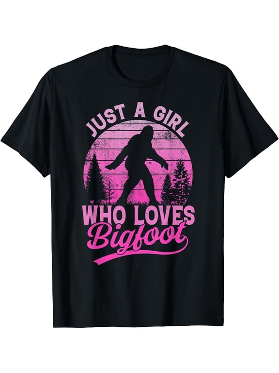 Just a Girl Who Loves Bigfoot – Funny Sasquatch T-Shirt
