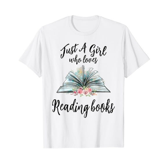 Just a Girl Who Loves Books Lover Bookworm Bookaholic Reader T-Shirt