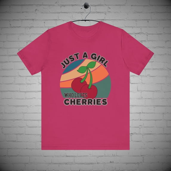 Just a Girl Who Loves Cherries T-Shirt, Cherry Fruit Lovers Gift