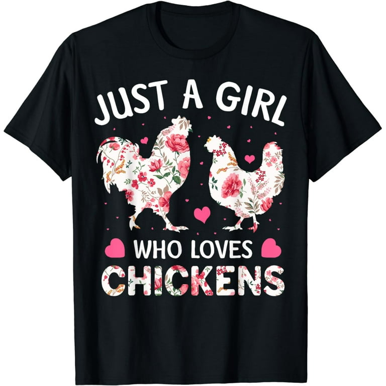 Just A Girl With Who Loves Chickens Tee Chicken Flowers Farm Just A Girl With Who Loves Chickens Tee Chicken Flowers Farm