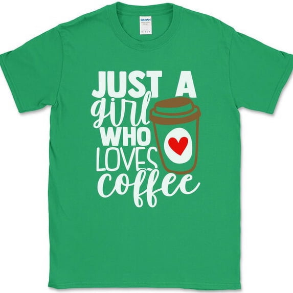 Just a Girl Who Loves Coffee T-Shirt Funny Caffeine Latte Office Text Tee - Green, S