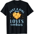 thumbnail image 1 of Just a Girl Who Loves Cookies Chocolate Chips Baking Bake T-Shirt, 1 of 4
