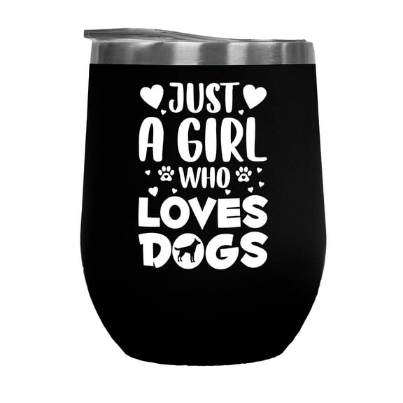 Just a Girl Who Loves Dogs - Dog Lover, Fur Parent or Owner Quote, Black 12oz Wine Tumbler