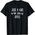 thumbnail image 1 of Just a Girl Who Loves Dogs Funny Dog T-Shirt, 1 of 4