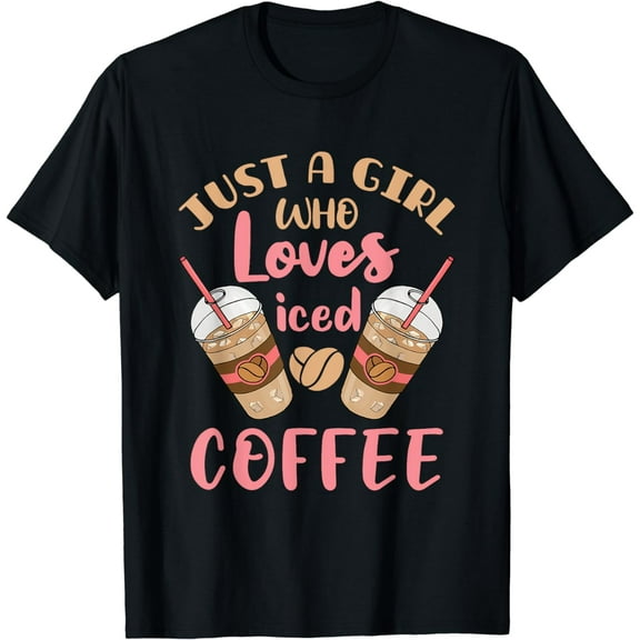 Just a Girl Who Loves Iced Coffee Cold Brew Cute Quote T-ShirtMen and women, Black T-shirt, size: Extra large