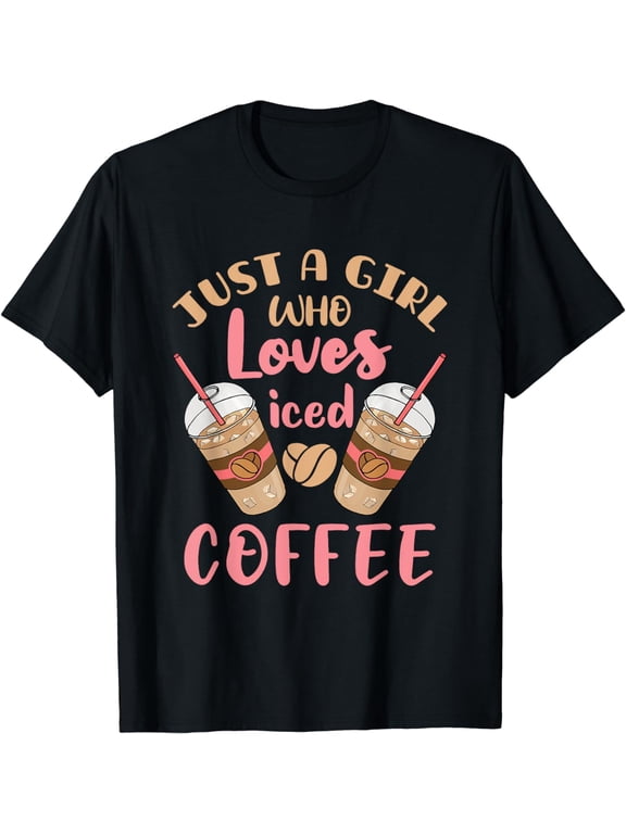 Just a Girl Who Loves Iced Coffee Cold Brew Cute Quote T-ShirtMen and women, Black T-shirt, size: Extra large