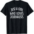 thumbnail image 1 of Just a Girl Who Loves JOURNALISTS T-Shirt for JOURNALIST T-Shirt, 1 of 4