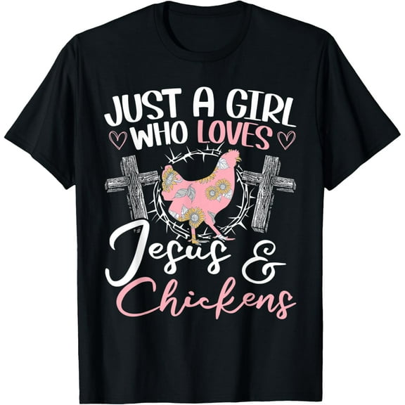 Just a Girl Who Loves Jesus & Chickens for a Chicken Lover T-Shirt