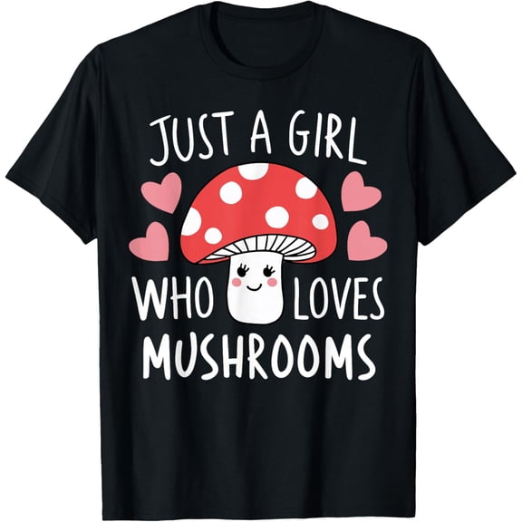 Just a Girl Who Loves Mushrooms Cute Mushroom T-Shirt