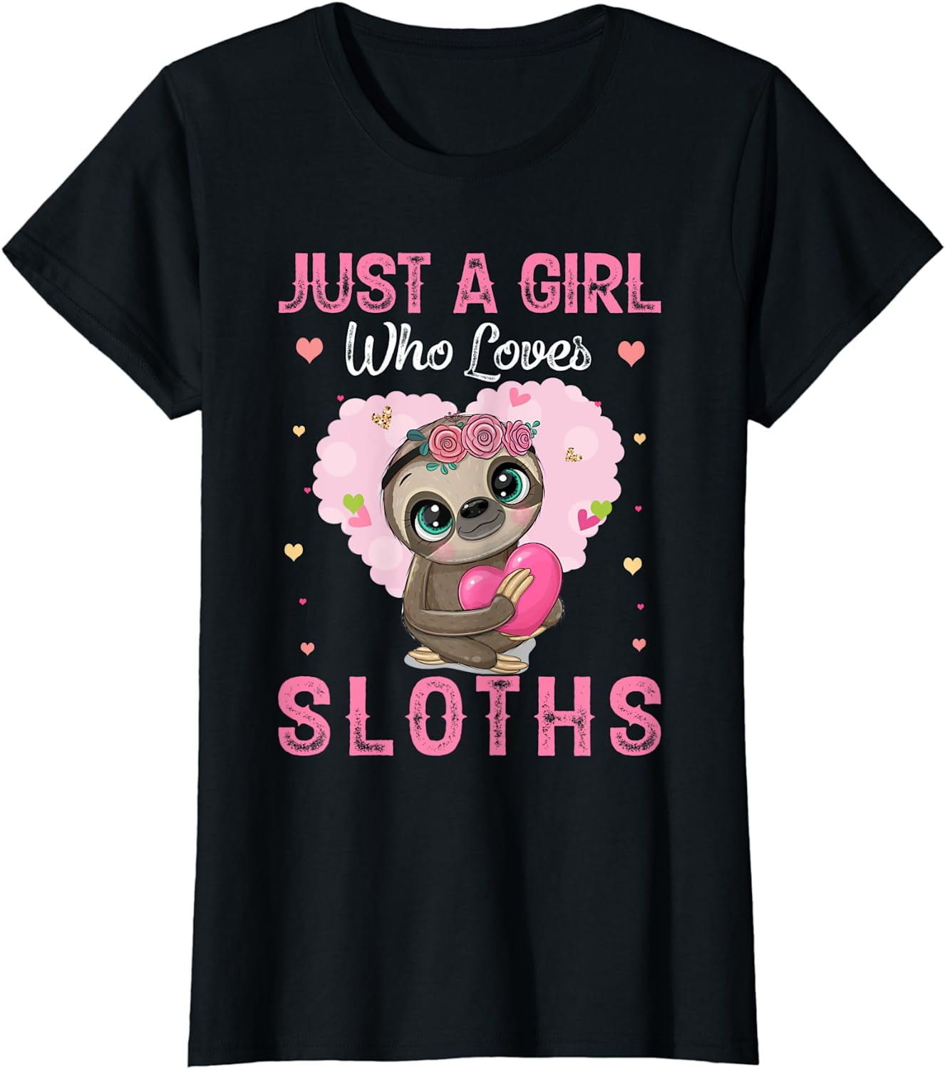 Just A Girl Who Loves Sloths T-Shirt Just A Girl Who Loves Sloths T-Shirt