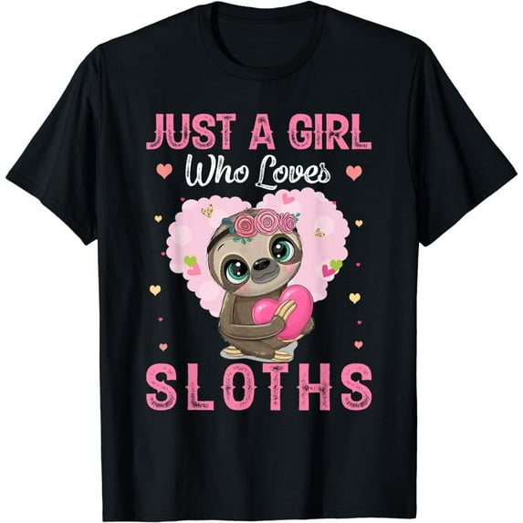 Just a Girl Who Loves Sloths Funny Creative Graphic T-Shirt Lover sloth animal Funny Creative Graphic T-Shirt