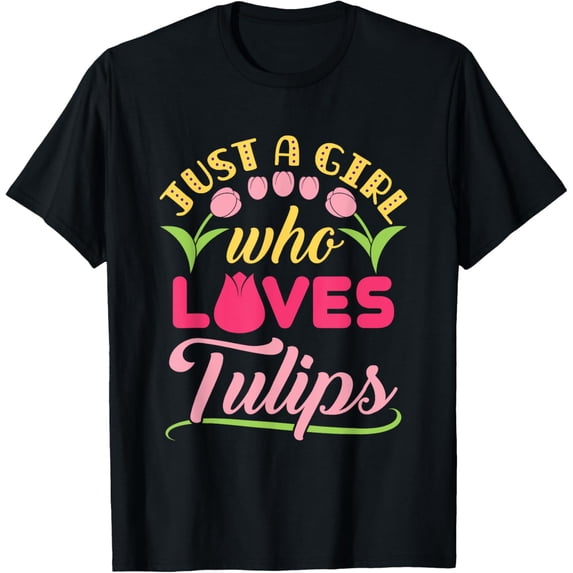 Just a Girl Who Loves Tulips Tulip Botany Flower Graphic T-Shirt men and women can wear, black, white, gifts