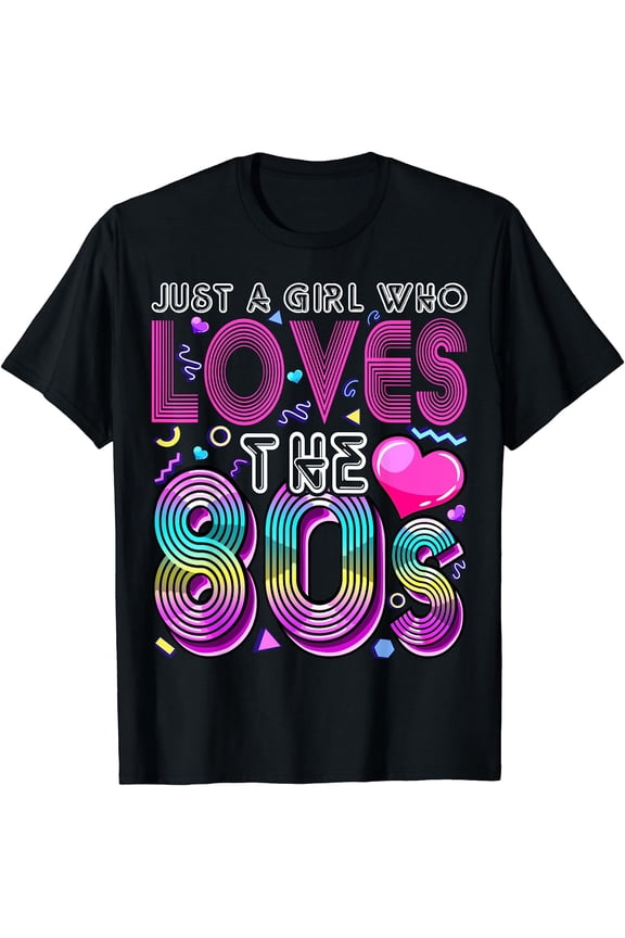 Just a Girl Who Loves the 80's Party Costume Gift for Women T-Shirt Black Large