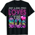 thumbnail image 1 of Just a Girl Who Loves the 80's Party Costume Gift for Women T-Shirt, 1 of 3
