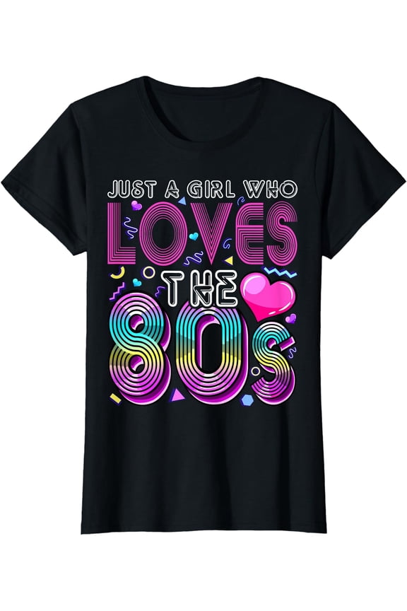 Just a Girl Who Loves the 80's Party Costume Gift for Women T-Shirt