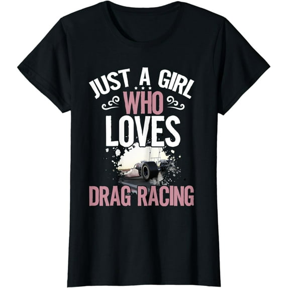 Just a Girl who Loves Drag Racing Women Dragster T-Shirt