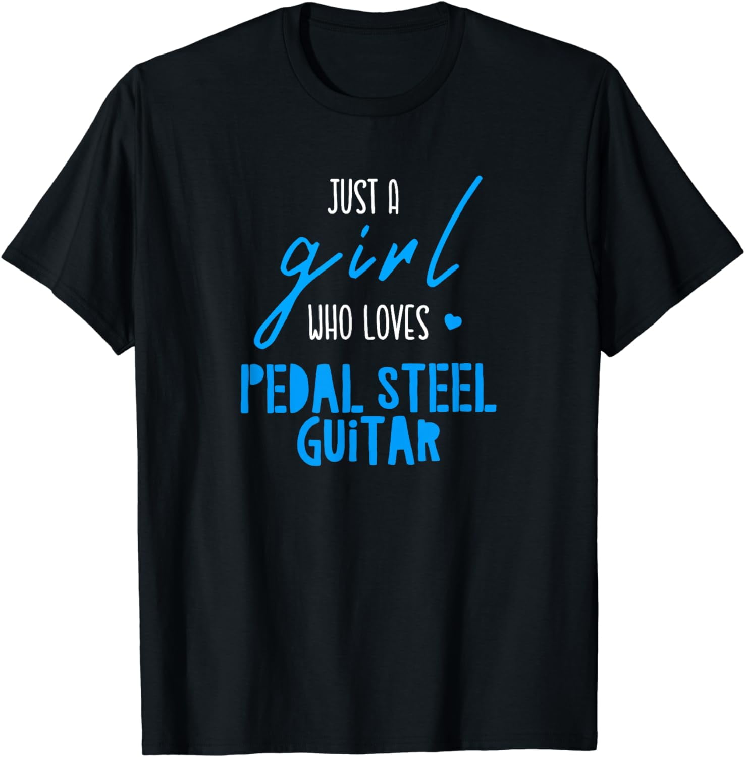 Just a Girl who Loves Pedal Steel Guitar TShirt