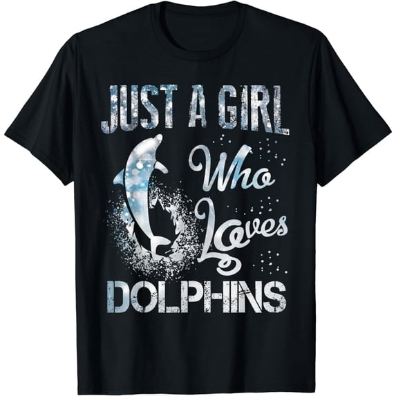 Just a Girl who Loves dolphins t-shirt Dolphin Gift Idea