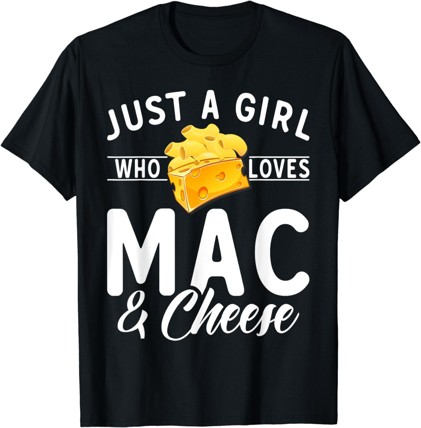 Just a Girl who loves Mac and Cheese T-Shirt - Walmart.com