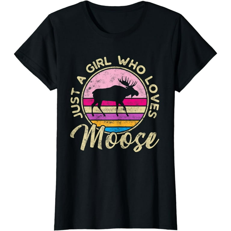 Just A Girl Who Loves Moose - Funny Animals T-Shirt Just A Girl Who Loves Moose - Funny Animals T-Shirt
