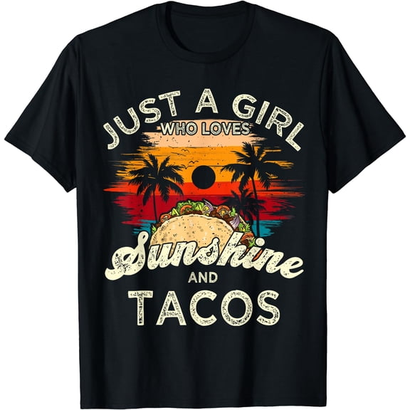 Just a Girl who loves Sunshine and Tacos T-Shirt