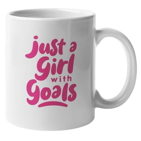 Just a Girl with Goals Coffee & Tea Mug for Goal Digger and Women (11oz)