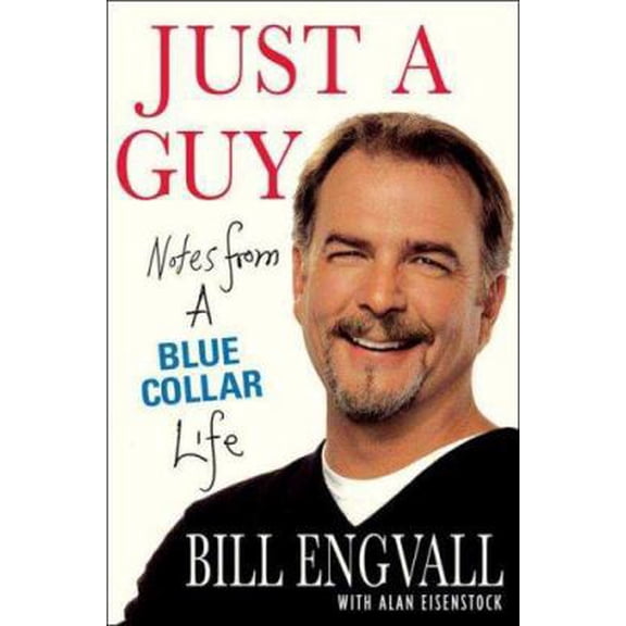 Pre-Owned Just a Guy: Notes from a Blue Collar Life (Hardcover) 0312362676 9780312362676