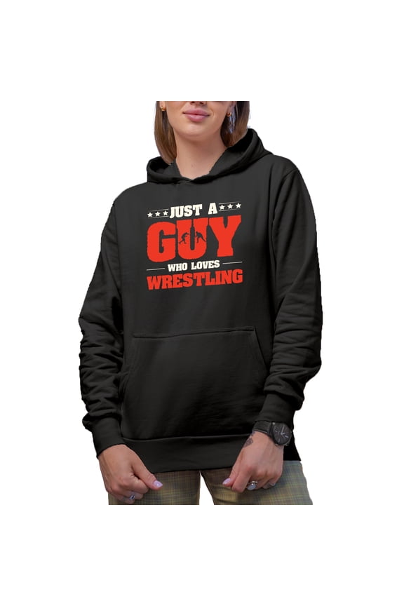 Just a Guy Who Loves Wrestling, Martial Arts Lover Quote, Black Hooded Sweatshirt or Hoodie, Medium