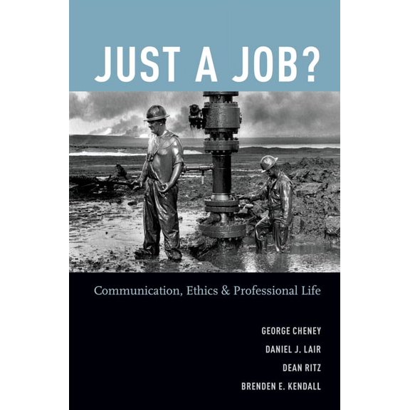 Just a Job?: Communication, Ethics, and Professional Life, (Paperback)