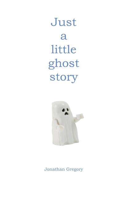 Just a Little Ghost Story (Paperback)