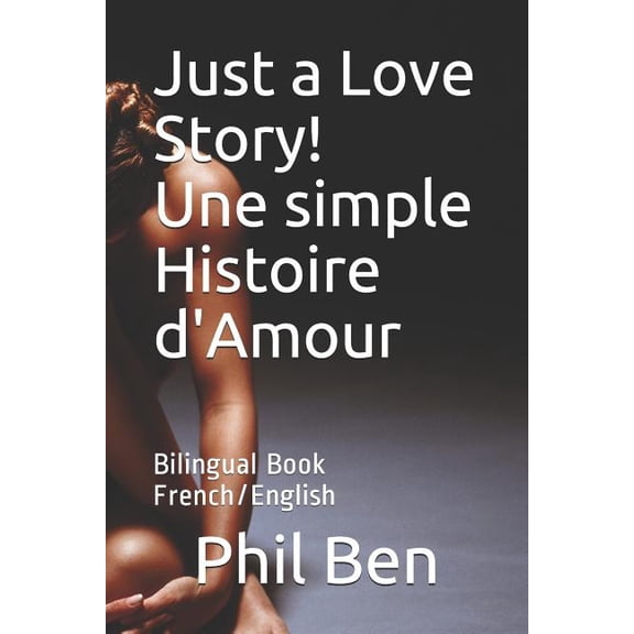 Just a Love Story! Une simple Histoire d'Amour: Bilingual Book French/English, (Paperback)