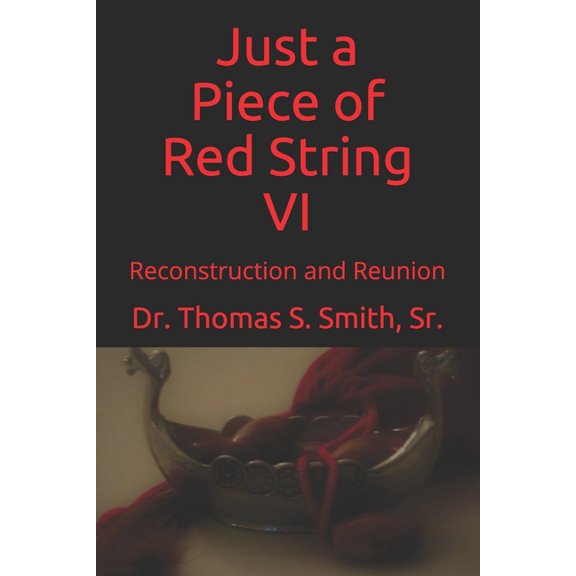 Just a Piece of Red String: Just a Piece of Red String VI: Reconstruction and Reunion (Paperback)