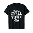 thumbnail image 1 of Just a Small Town Girl Rough Weathered White Text Black T-Shirt, 1 of 5
