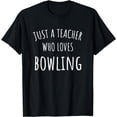 thumbnail image 1 of Just a Teacher who Loves Bowling T-Shirt, 1 of 4