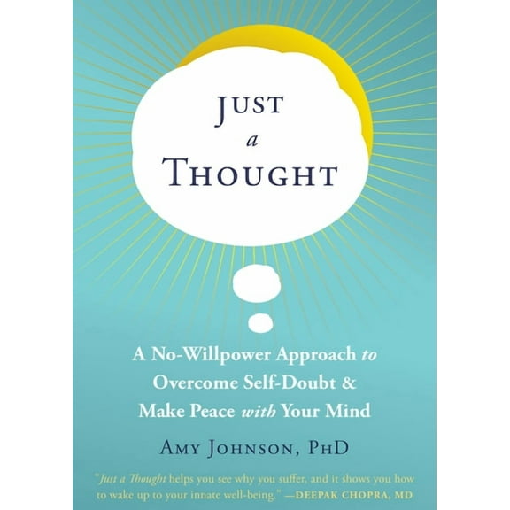 Just a Thought: A No-Willpower Approach to Overcome Self-Doubt and Make Peace with Your Mind, (Paperback)