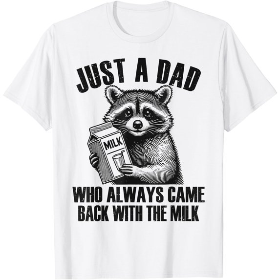 Just a dad who always came back with the milk (Black Version) Father's Day Grandpa Gift Unisex T-Shirt for Men Women Kids Toddler
