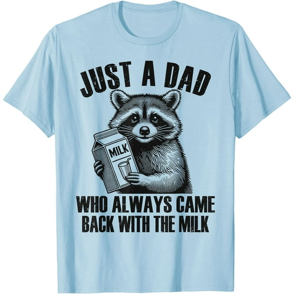 Just a dad who always came back with the milk (Black Version) Father's Day Grandpa Gift Unisex T-Shirt for Men Women Kids Toddler