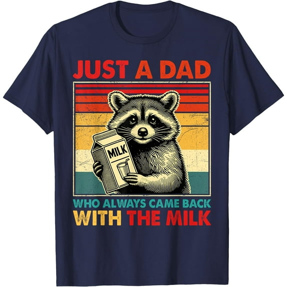 Just a dad who always came back with the milk Racoon fathers day Unisex T-Shirt for Men Women Kids Toddler,Navy Color,Size YS