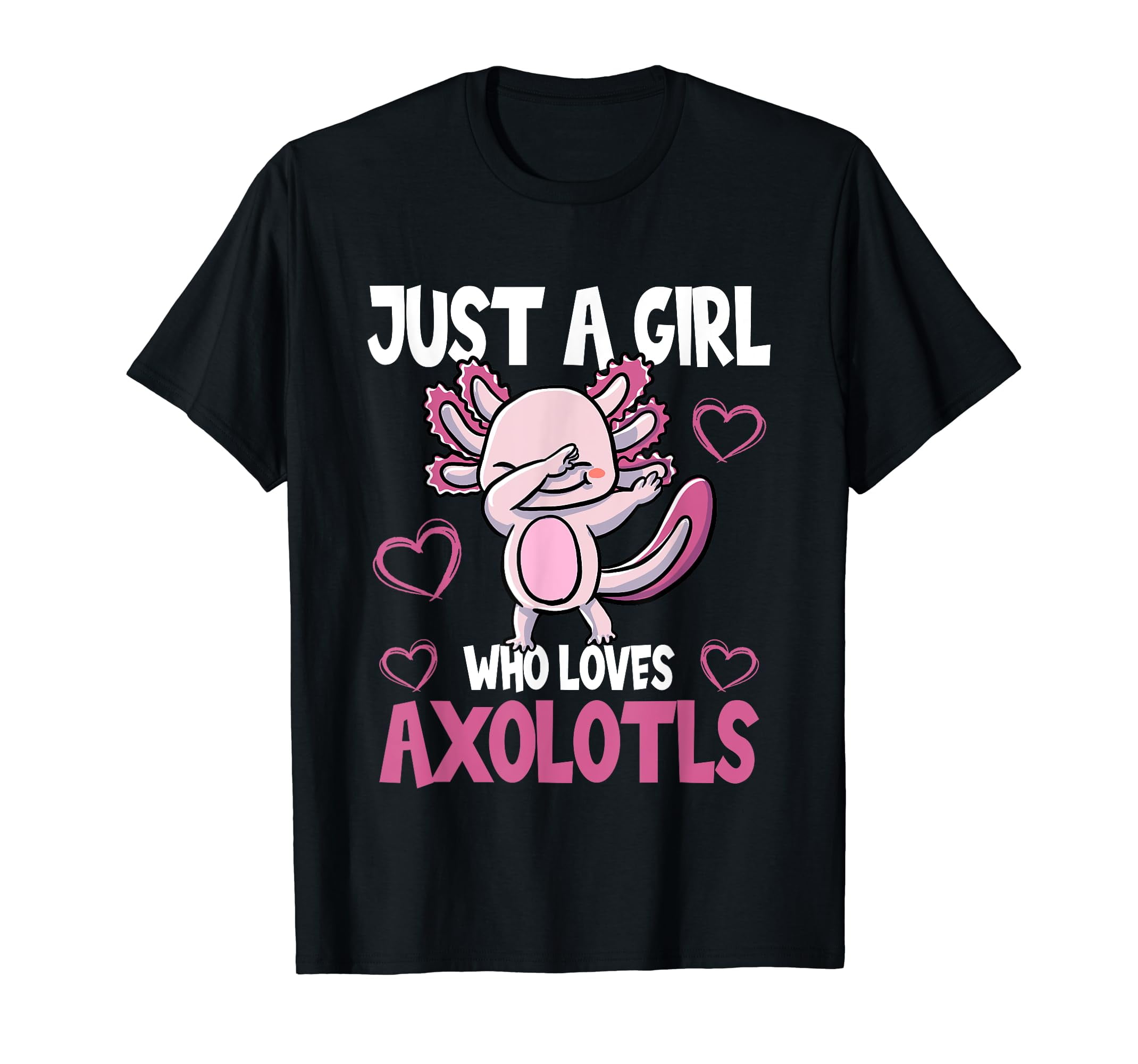 Just a girl who loves axolotls Cute Funny Kawaii T-Shirt - Walmart.com