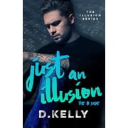 Just an Illusion - The B Side The B Side Paperback by D Kelly, Tiffany Fox