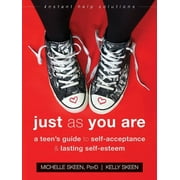 MICHELLE SKEEN; KELLY SKEEN Just as You Are: A Teen's Guide to Self-Acceptance and Lasting Self-Esteem