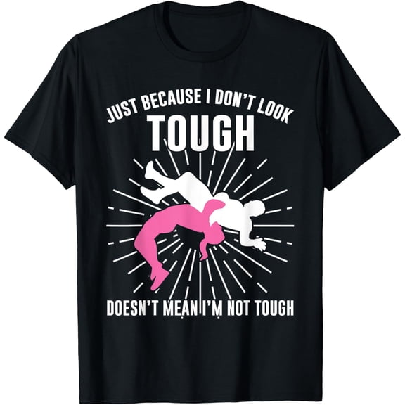 Just because I don't look tough wrestling T-Shirt
