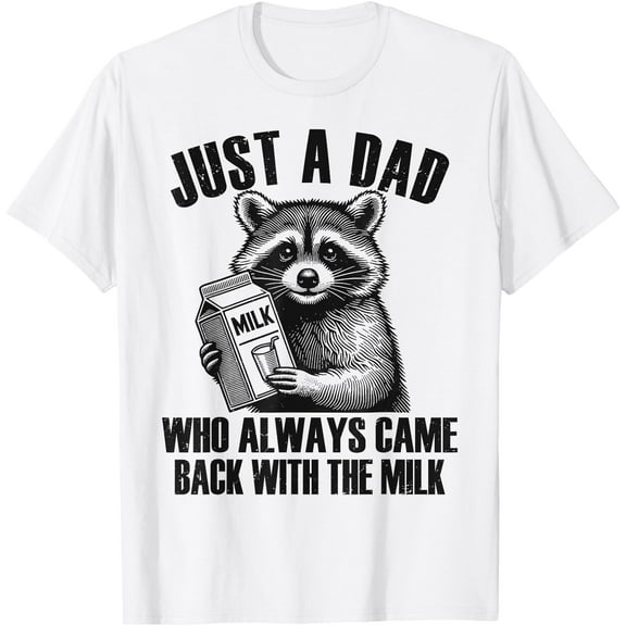 Just a dad who always came back with the milk (Black Version) Father's Day Grandpa Gift Unisex T-Shirt for Men Women Kids Toddler,White Color,Size 3XL