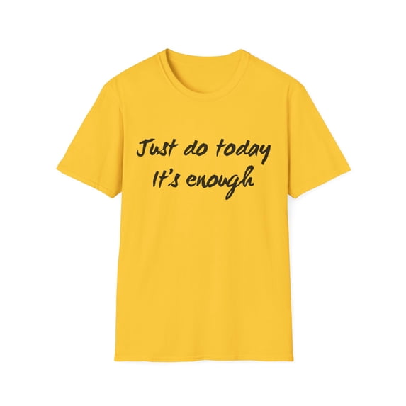 Just do today it's enough courageous Apparel